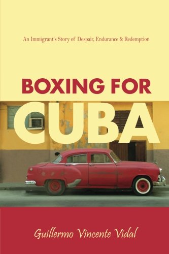 Beispielbild fr Boxing for Cuba: An Immigrant's Story of Despair, Endurance & Redemption zum Verkauf von ThriftBooks-Atlanta