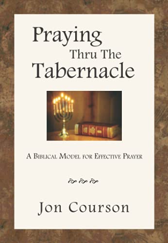 Beispielbild fr Praying Thru the Tabernacle zum Verkauf von Dream Books Co.