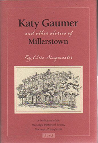 9780978948306: Katy Gaumer and other Stories of Millerstown [Hardcover] by Unnamed