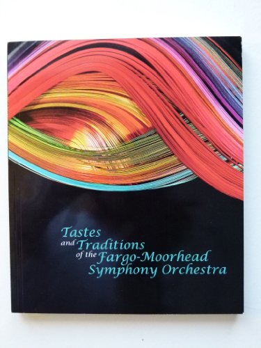 Stock image for Tastes and Traditions of the Fargo Moorhead Symphony Orchestra for sale by BooksRun