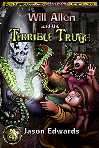 Beispielbild fr Will Allen and the Terrible Truth: Chronicles of the Monster Detective Agency Volume 4 zum Verkauf von Books From California