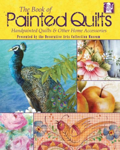 Imagen de archivo de The Book of Painted Quilts: Hand Painted Quilts & Other Home Accessories a la venta por Idaho Youth Ranch Books