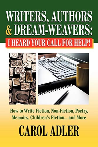 Stock image for Writers, Authors & Dream-Weavers: I Heard Your Call for HELP! How to Write Non-Fiction, Fiction, Poetry, Memoirs, Children's Stories. and More for sale by Phatpocket Limited