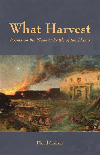 Stock image for What Harvest - Poems on the Siege & Battle of the Alamo for sale by Celt Books