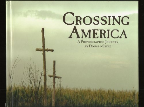 Imagen de archivo de Crossing America, a Photographic Journey a la venta por Once Upon A Time Books