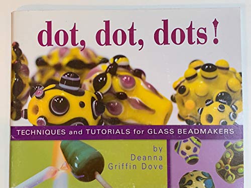 Beispielbild fr Dot, Dot, Dots!: Techniques and Tutorials for Glass Beadmakers zum Verkauf von BombBooks