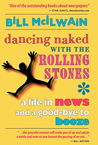 9780978973605: Dancing Naked with the Rolling Stones: A Life in News and a Good-bye to Booze