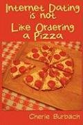 Beispielbild fr Internet Dating Is Not Like Ordering a Pizza zum Verkauf von ThriftBooks-Dallas