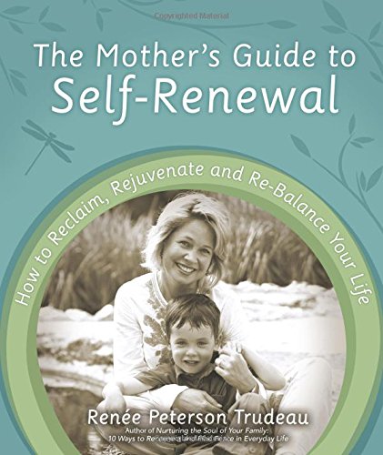 9780978977603: The Mother's Guide to Self-Renewal: How to Reclaim, Rejuvenate and Re-Balance Your Life