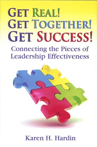 Imagen de archivo de Get Real! Get Together! Get Success!: Connecting The Pieces Of Leadership Effectiveness a la venta por Ebooksweb