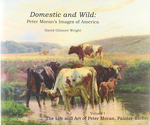9780978977962: Domestic and Wild: Peter Moran's Images of America