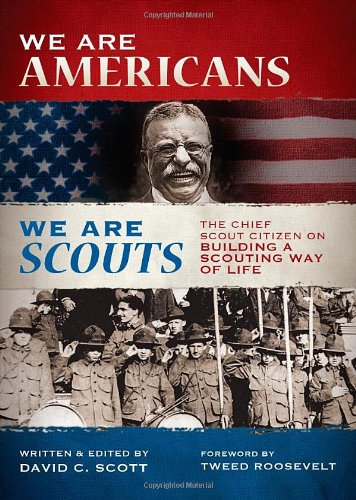 Stock image for We Are Americans, We Are Scouts: The Chief Scout Citizen on Building a Scouting Way of Life for sale by ThriftBooks-Atlanta