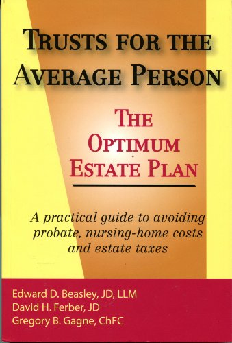 Imagen de archivo de Trusts For The Average Person, the Optimum Estate Plan: A Practical Guide to Avoiding Probate, Nursing-home Costs and Estate Taxes a la venta por Decluttr