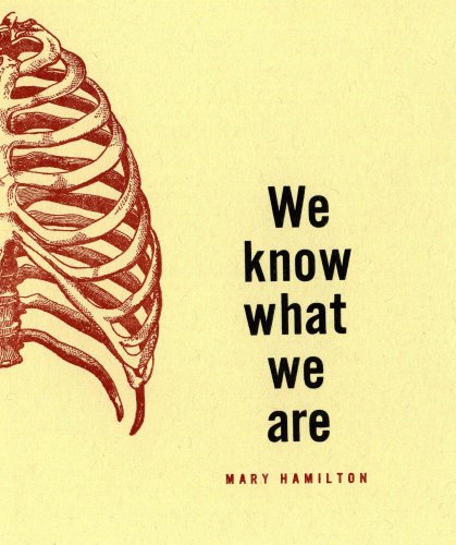 We Know What We Are (9780978984892) by Mary Hamilton