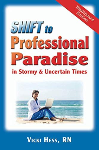 Stock image for SHIFT to Professional Paradise in Stormy & Uncertain Times: Healthcare Edition for sale by ThriftBooks-Dallas