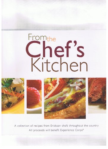 Imagen de archivo de From the Chef's Kitchen : A Collection of Recipes from Erickson Chefs Throughout the Country a la venta por Better World Books