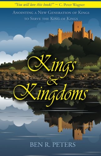 Imagen de archivo de Kings and Kingdoms: Anointing a New Generation of Kings to Serve the King of Kings a la venta por SecondSale