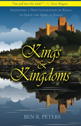 Stock image for Kings and Kingdoms: Anointing a New Generation of Kings to Serve the King of Kings for sale by SecondSale