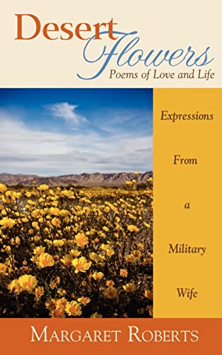 Desert Flowers: Poems of Love & Life (9780978990428) by Roberts, Margaret