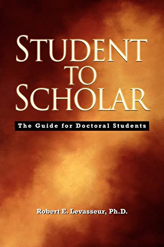 Imagen de archivo de Student to Scholar : The Guide for Doctoral Students a la venta por Better World Books: West