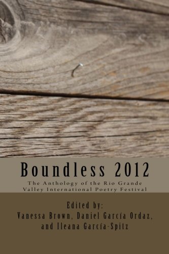 Stock image for Boundless 2012: The Anthology of the Rio Grande Valley International Poetry Festival for sale by Revaluation Books