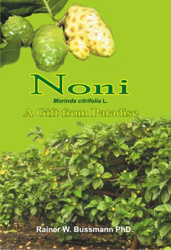 Noni (Morinda citrifolia L.) - A Gift From Paradise (9780978996215) by Rainer W. Bussmann