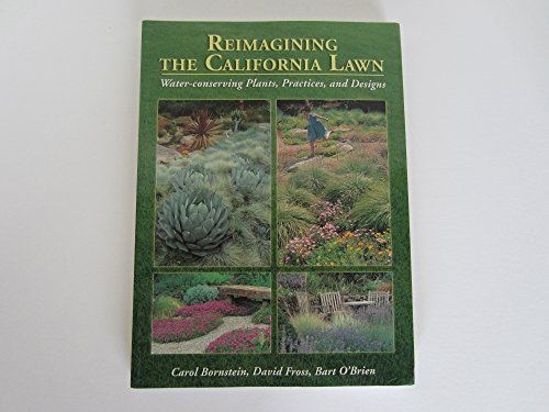 Stock image for Reimagining the California Lawn:Water-conserving Plants, Practices, and Designs for sale by Green Street Books