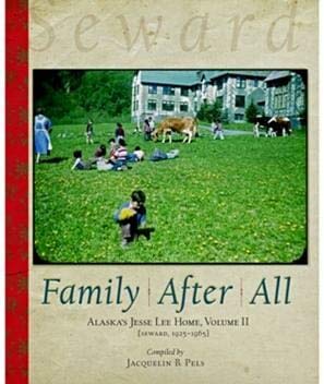 Stock image for Family After All: Alaska's Jesse Lee Home: Seward, 1925-1965 (2) for sale by Bookmans