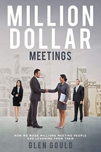 Imagen de archivo de Million Dollar Meetings: How We Made Millions Meeting People And Learning From Them a la venta por THE SAINT BOOKSTORE