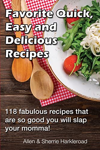 Stock image for Favorite Quick, Easy and Delicious Recipes: Recipes So Good That You Will Slap Your Momma! for sale by ThriftBooks-Dallas