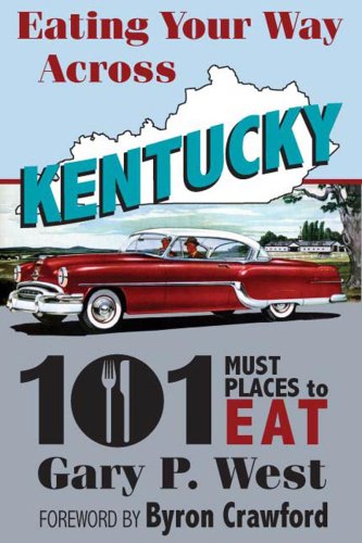 Beispielbild fr Eating Your Way Across Kentucky: 101 Must Places to Eat zum Verkauf von SecondSale