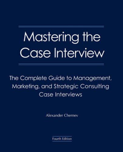 Beispielbild fr Mastering the Case Interview, 4th Edition : The Complete Guide to Management, Marketing, and Strategic Consulting Case Interviews zum Verkauf von Better World Books