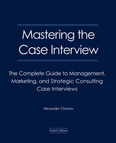 Stock image for Mastering the Case Interview, 4th Edition : The Complete Guide to Management, Marketing, and Strategic Consulting Case Interviews for sale by Better World Books