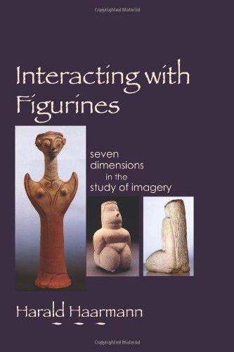 Interacting with Figurines: Seven Dimensions in the Study of Imagery (9780979004636) by Haarmann, Harald