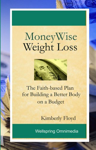 Beispielbild fr MoneyWise Weight Loss : The Faith-based Plan for Building a Better Body on a Budget zum Verkauf von Better World Books