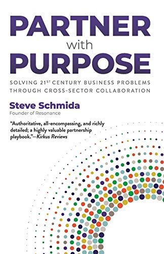 Stock image for Partner with Purpose: Solving 21st Century Business Problems Through Cross-Sector Collaboration for sale by Decluttr