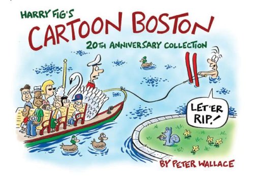Beispielbild fr Harry Fig's Cartoon Boston : 20th Anniversary Collection zum Verkauf von Better World Books