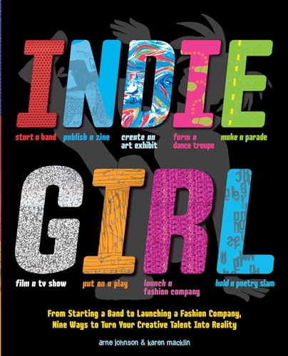 9780979017339: Indie Girl: From Starting a Band to Launching a Fashion Company, Nine Ways to Turn Your Creative Talent into Reality