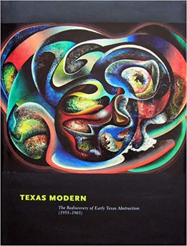 Beispielbild fr Texas Modern: the Rediscovery of Early Texas Abstraction (1935 - 1965) zum Verkauf von K & L KICKIN'  BOOKS