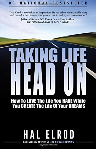 Beispielbild fr Taking Life Head On! (The Hal Elrod Story): How To Love The Life You Have While You Create The Life of Your Dreams zum Verkauf von WorldofBooks