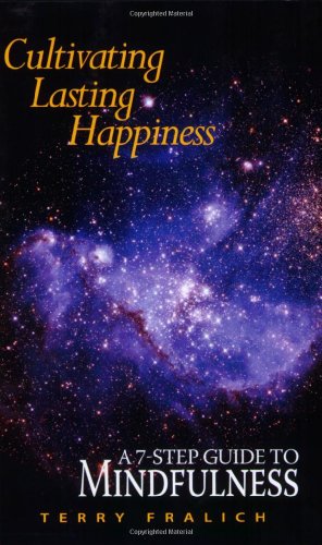 Beispielbild fr Cultivating Lasting Happiness: A 7-Step Guide To Mindfulness zum Verkauf von Wonder Book