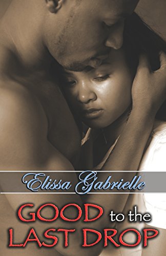 Good to the Last Drop (Peace in the Storm Publishing Presents) (9780979022203) by Gabrielle, Elissa