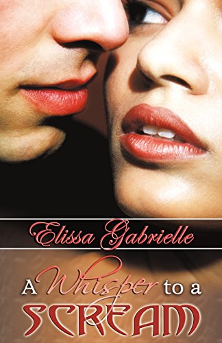 A Whisper to a Scream (Peace in the Storm Publishing Presents) (9780979022265) by Gabrielle, Elissa