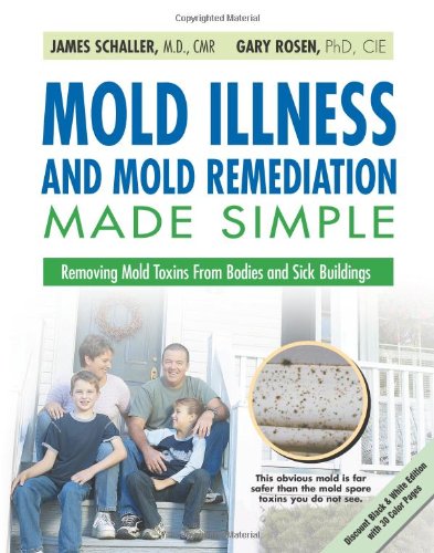 Beispielbild fr Mold Illness and Mold Remediation Made Simple (Discount Black & White Edition): Removing Mold Toxins from Bodies and Sick Buildings zum Verkauf von Revaluation Books