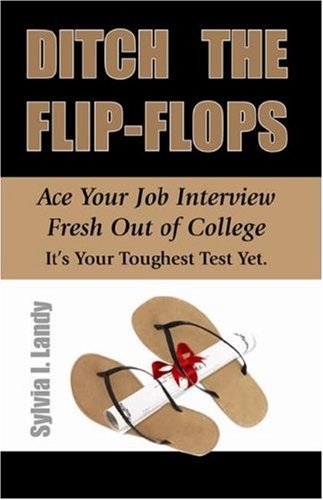 Beispielbild fr Ditch the Flip-Flops : Ace Your Job Interview Fresh Out of College zum Verkauf von Better World Books