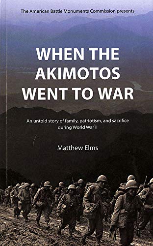 Stock image for When the Akimotos Went to War: An Untold Story of Family, Patriotism and Sacrifice During World War II for sale by Jenson Books Inc