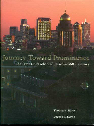 Imagen de archivo de Journey Toward Prominence: The Edwin L. Cox School of Business at Smu, 1920-2005 a la venta por Once Upon A Time Books