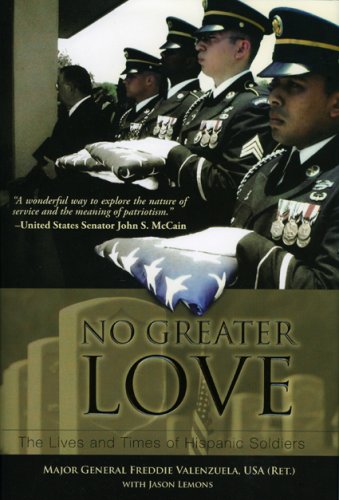 Beispielbild fr No Greater Love: The Lives and Times of Hispanic Soldiers zum Verkauf von Jenson Books Inc