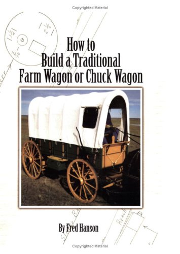 9780979029707: How to Build a Traditional Farm Wagon or Chuck Wagon