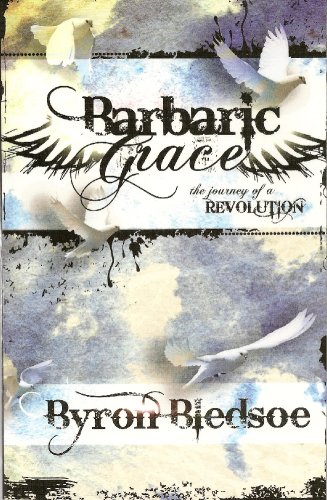 Imagen de archivo de Barbaric Grace: The Journey of a Revolution a la venta por ThriftBooks-Dallas